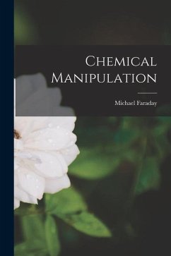 Chemical Manipulation - Faraday, Michael