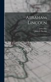 Abraham Lincoln; a History