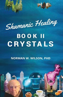 Healing The Shaman's Way - Book 2 - Crystals - Wilson, Norman