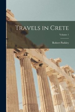 Travels in Crete; Volume 1 - Pashley, Robert