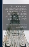 Sister Benigna Consolata Ferrero, A Professed Choir Nun Of The Order Of The Visitation, B. V. M., Como, Italy