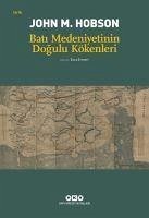 Bati Medeniyetinin Dogulu Kökenleri - M. Hobson, John