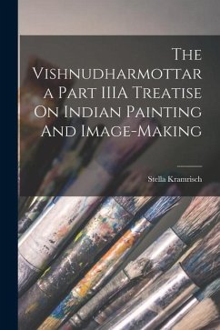 The Vishnudharmottara Part IIIA Treatise On Indian Painting And Image-Making - Kramrisch, Stella