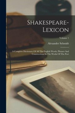 Cover Shakespeare-lexicon: A Complete Dictionary Of All The English Words, Phrases And Constructions In The Works Of The Poet; Volume 1