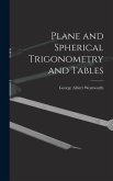 Plane and Spherical Trigonometry and Tables