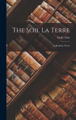 The Soil La Terre - Emile, Zola