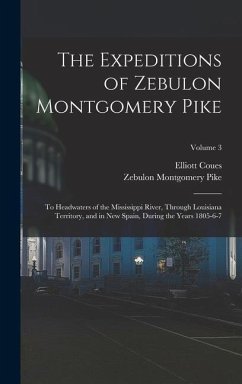 The Expeditions of Zebulon Montgomery Pike - Coues, Elliott; Pike, Zebulon Montgomery