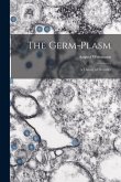 The Germ-plasm; a Theory of Heredity