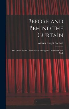 Before and Behind the Curtain - Northall, William Knight