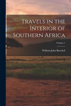Travels in the Interior of Southern Africa; Volume 1 - Burchell, William John