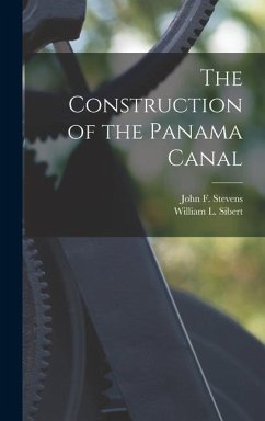 The Construction of the Panama Canal - Sibert, William L.; Stevens, John F.