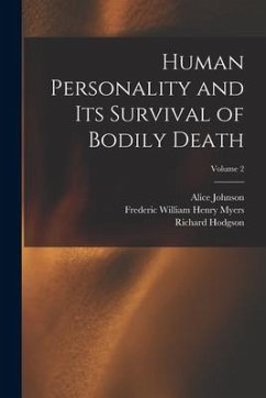 Human Personality and Its Survival of Bodily Death; Volume 2 - Myers, Frederic William Henry; Hodgson, Richard; Johnson, Alice