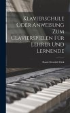Klavierschule Oder Anweisung Zum Clavierspielen Für Lehrer Und Lernende