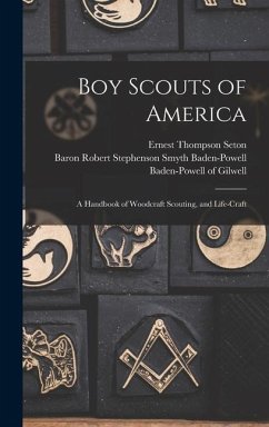 Boy Scouts of America: A Handbook of Woodcraft Scouting, and Life-craft - Seton, Ernest Thompson