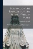 Manual of the Sodality of the Blessed Virgin Mary: With Offices, Prayers, Devotions and Hymns for the use of Sodalities, compiled From Authentic Sourc