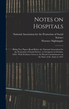 Notes on Hospitals: Being two Papers Read Before the National Association for the Promotion of Social Science, at Liverpool, in October, 1 - Nightingale, Florence