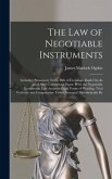 The Law of Negotiable Instruments: Including Promissory Notes, Bills of Exchange, Bank Checks and Other Commercial Paper, With the Negotiable Instrume