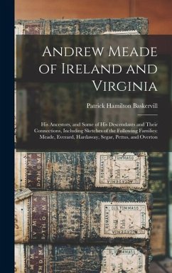 Andrew Meade of Ireland and Virginia - Baskervill, Patrick Hamilton