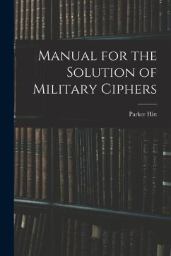 Manual for the Solution of Military Ciphers - Parker, Hitt