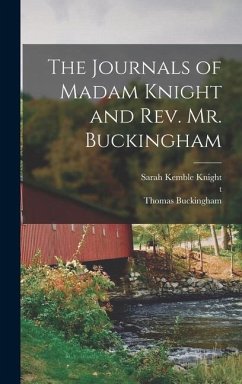 The Journals of Madam Knight and Rev. Mr. Buckingham - Knight, Sarah Kemble; Buckingham, Thomas; T