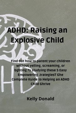 ADHD: Find out how to parent your children without yelling, screaming, or bghting 7y studying these S Easy Empowering .trate - Donald, Kelly Donald