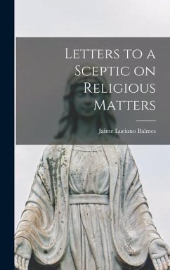Letters to a Sceptic on Religious Matters - Luciano, Balmes Jaime