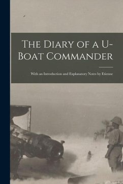 The Diary of a U-boat Commander: With an Introduction and Explanatory Notes by Etienne - Anonymous