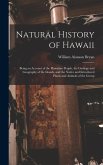 Natural History of Hawaii: Being an Account of the Hawaiian People, the Geology and Geography of the Islands, and the Native and Introduced Plant