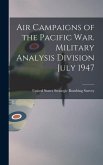 Air Campaigns of the Pacific war. Military Analysis Division July 1947