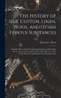 The History of Silk, Cotton, Linen,... - Bild 1