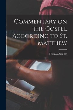 Commentary on the Gospel According to St. Matthew - Aquinas, Thomas