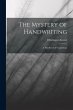 The Mystery of Handwriting: A Handbook... - Bild 1
