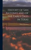 History of San Antonio and of the Early Days in Texas