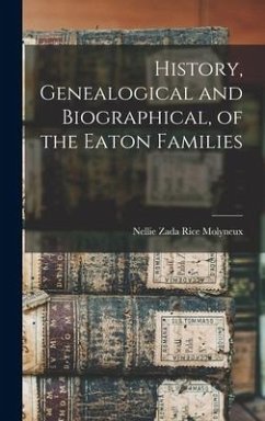 History, Genealogical and Biographical, of the Eaton Families - Molyneux, Nellie Zada Rice