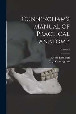 Cunningham's Manual of Practical Anatomy; Volume 2 - Cunningham, D. J.; Robinson, Arthur