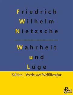 Wahrheit und Lüge - Nietzsche, Friedrich