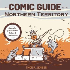 The Comic Guide to the Northern Territory - Jensen, Thor F