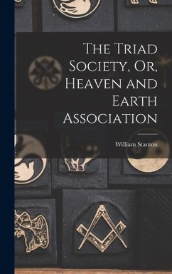 Cover The Triad Society, Or, Heaven and Earth Association