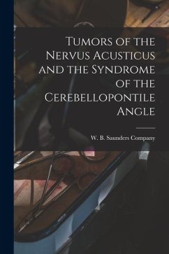 Tumors of the Nervus Acusticus and the Syndrome of the Cerebellopontile Angle Tumors of the Nervus Acusticus and the Syndrome of the Cerebellopontile Angle