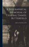 A Biographical Memorial of General Daniel Butterfield