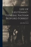 Life of Lieutenant-General Nathan Bedford Forrest