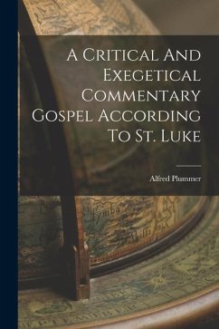 A Critical And Exegetical Commentary Gospel According To St. Luke - Plummer, Alfred