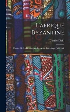 L'afrique Byzantine - Diehl, Charles