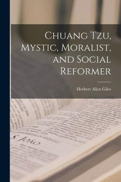 Chuang Tzu, Mystic, Moralist, and Social Reformer - Giles, Herbert Allen