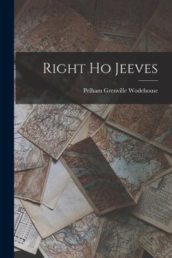 Right Ho Jeeves - Wodehouse, Pelham Grenville