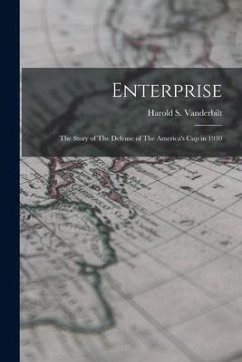 Enterprise: The Story of The Defense of The America's cup in 1930 - Vanderbilt, Harold S.