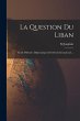 La Question Du Liban: Étude D'histoire... - Bild 1