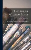 The Art of William Blake: His Sketch-Book, His Water-Colours, His Painted Books