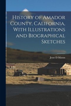 Cover History of Amador County, California, With Illustrations and Biographical Sketches