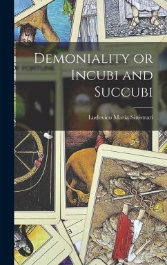 Demoniality or Incubi and Succubi - Sinistrari, Ludovico Maria